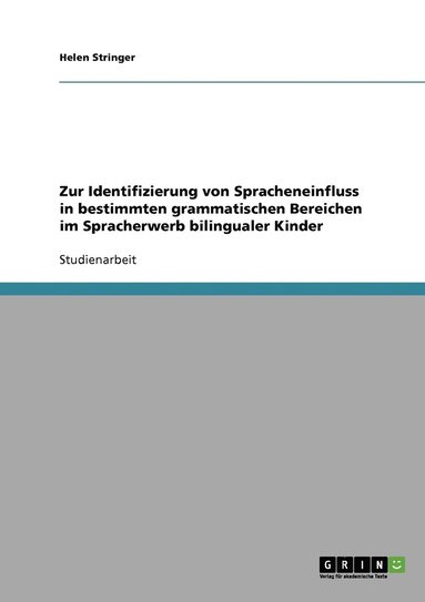 bokomslag Zur Identifizierung von Spracheneinfluss in bestimmten grammatischen Bereichen im Spracherwerb bilingualer Kinder