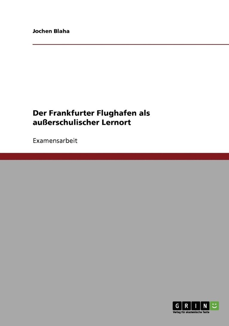 Der Frankfurter Flughafen als auerschulischer Lernort 1