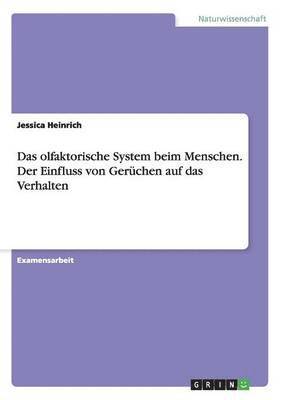 bokomslag Das olfaktorische System beim Menschen. Der Einfluss von Gerchen auf das Verhalten