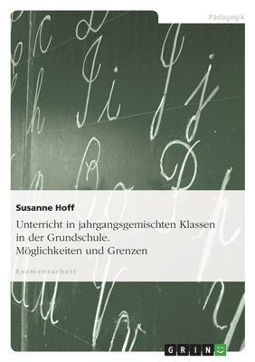 bokomslag Unterricht in jahrgangsgemischten Klassen in der Grundschule. Möglichkeiten und Grenzen