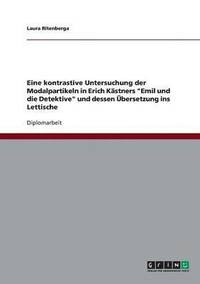 bokomslag Eine kontrastive Untersuchung der Modalpartikeln in Erich Kastners 'Emil und die Detektive' und dessen UEbersetzung ins Lettische