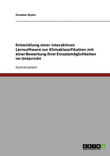 bokomslag Entwicklung Einer Interaktiven Lernsoftware Zur Klimaklassifikation Mit Einer Bewertung Ihrer Einsatzmoglichkeiten Im Unterricht