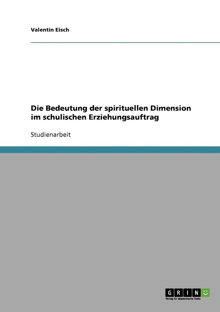 Die Bedeutung der spirituellen Dimension im schulischen Erziehungsauftrag 1