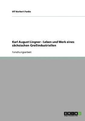 bokomslag Karl August Lingner. Leben und Werk eines sächsischen Großindustriellen