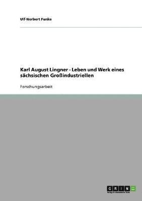 bokomslag Karl August Lingner. Leben und Werk eines sachsischen Grossindustriellen