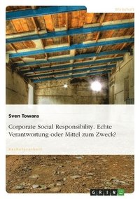 bokomslag Corporate Social Responsibility. Echte Verantwortung oder Mittel zum Zweck?