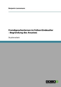 bokomslag Fremdsprachenlernen im fruhen Kindesalter - Begrundung des Ansatzes