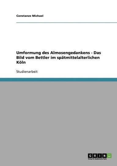 bokomslag Umformung des Almosengedankens - Das Bild vom Bettler im spatmittelalterlichen Koeln