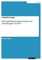 bokomslag Eine Medienokonomische Analyse Der Auswirkungen Von Iptv