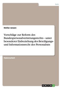 bokomslag Vorschlage Zur Reform Des Bundespersonalvertretungsrechts - Unter Besonderer Einbeziehung Des Beteiligungs- Und Informationsrecht Des Personalrats