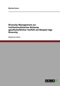 bokomslag Diversity Management zur institutionalisierten Nutzung gesellschaftlicher Vielfalt am Beispiel Age Diversity