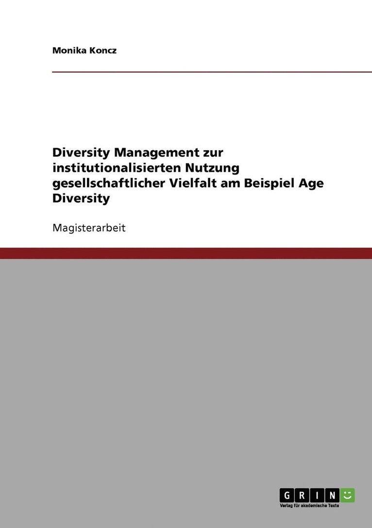 Diversity Management zur institutionalisierten Nutzung gesellschaftlicher Vielfalt am Beispiel Age Diversity 1