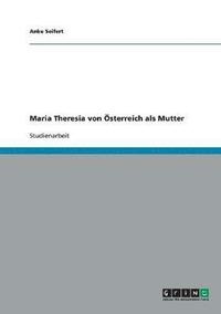 bokomslag Maria Theresia von sterreich als Mutter