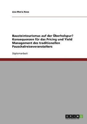 bokomslag Bausteintourismus. Konsequenzen fr das Pricing und Yield Management des traditionellen Pauschalreiseveranstalters