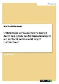 bokomslag Optimierung der Kundenzufriedenheit durch den Einsatz des Six-Sigma-Konzeptes aus der Sicht international tätiger Unternehmen