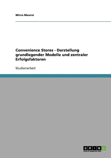 bokomslag Convenience Stores - Darstellung grundlegender Modelle und zentraler Erfolgsfaktoren