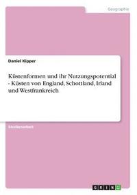 bokomslag Kustenformen Und Ihr Nutzungspotential - Kusten Von England, Schottland, Irland Und Westfrankreich