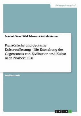 bokomslag Franzoesische und deutsche Kulturauffassung - Die Entstehung des Gegensatzes von Zivilisation und Kultur nach Norbert Elias