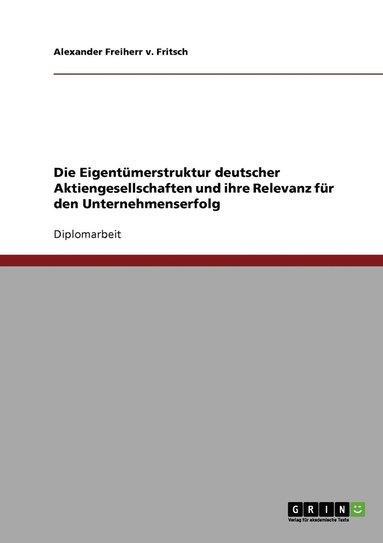 bokomslag Die Eigentmerstruktur deutscher Aktiengesellschaften und ihre Relevanz fr den Unternehmenserfolg