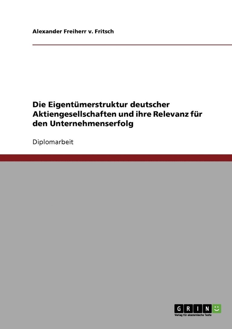 Die Eigentmerstruktur deutscher Aktiengesellschaften und ihre Relevanz fr den Unternehmenserfolg 1