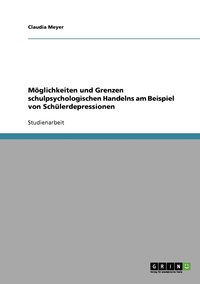 bokomslag Mglichkeiten und Grenzen schulpsychologischen Handelns am Beispiel von Schlerdepressionen