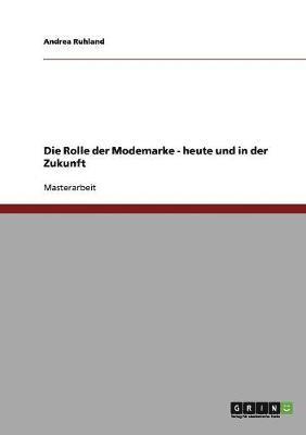 Andrea Ruhland - Rolle der Modemarke - heute und in der Zukunft, Häftad