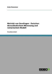 bokomslag Meinloh von Sevelingen - Zwischen donaulndischem Minnesang und romanischem Modell
