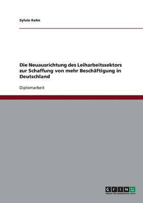 Neuausrichtung des Leiharbeitssektors zur Schaffung von mehr Beschäftigung in Deutschland