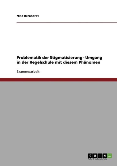 bokomslag Problematik der Stigmatisierung - Umgang in der Regelschule mit diesem Phänomen
