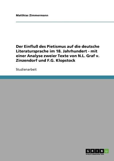 bokomslag Der Einflu Des Pietismus Auf Die Deutsche Literatursprache Im 18. Jahrhundert - Mit Einer Analyse Zweier Texte Von N.L. Graf V. Zinzendorf Und F.G. Klopstock