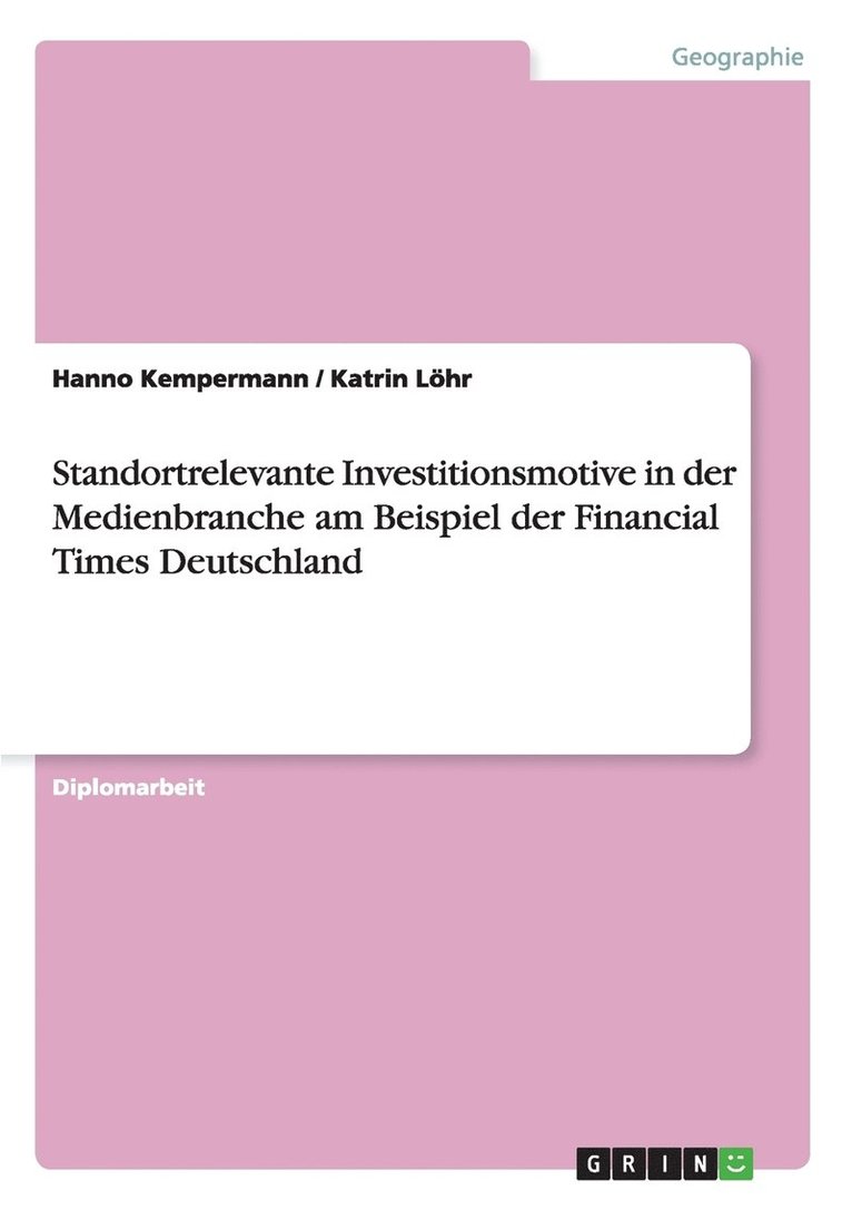 Standortrelevante Investitionsmotive in der Medienbranche am Beispiel der Financial Times Deutschland 1