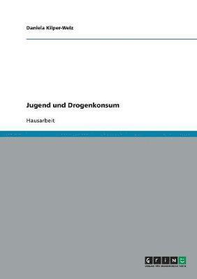 Daniela Kilper-Welz - Jugend und Drogenkonsum, Häftad