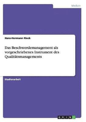 Das Beschwerdemanagement als vorgeschriebenes Instrument des Qualittsmanagements 1