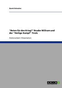 bokomslag &quot;Beten fr den Krieg?&quot; Bruder Willram und der &quot;Heilige Kampf&quot; Tirols