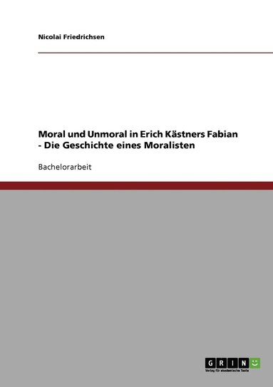 bokomslag Moral und Unmoral in Erich Kästners "Fabian - Die Geschichte eines Moralisten"
