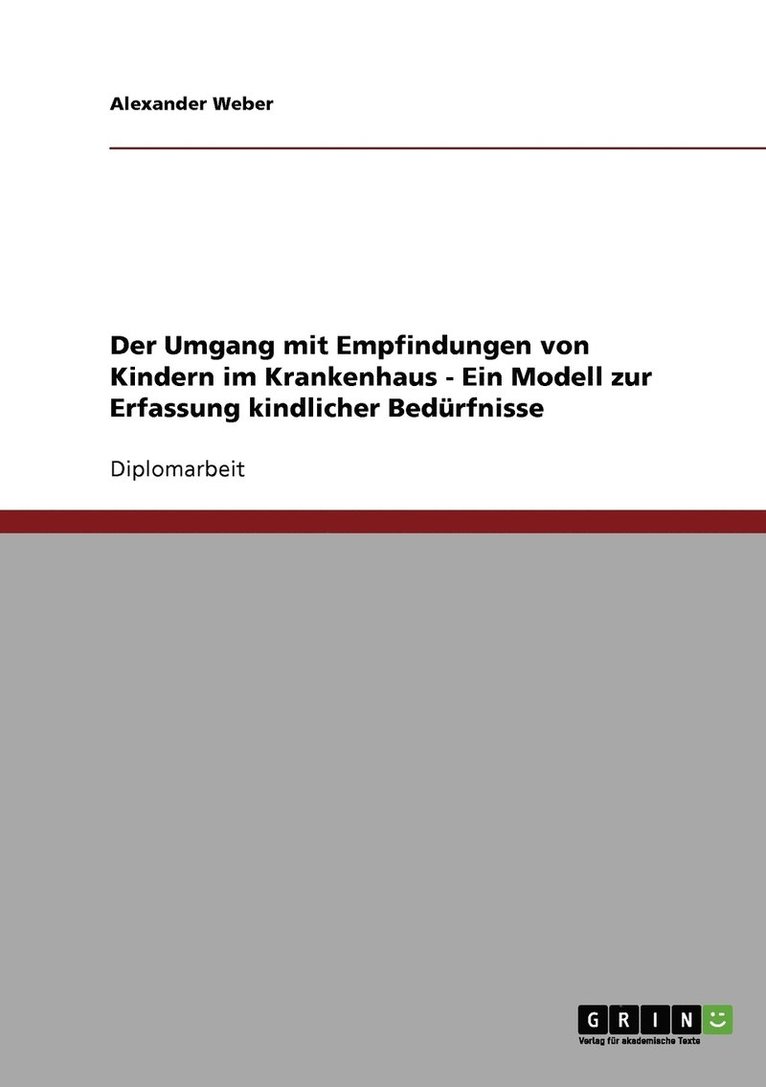 Der Umgang mit Empfindungen von Kindern im Krankenhaus. Ein Modell zur Erfassung kindlicher Bedrfnisse 1