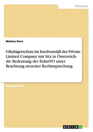 bokomslag Glaubigerschutz Im Insolvenzfall Der Private Limited Company Mit Sitz in Osterreich- Die Bedeutung Der Euinsvo Unter Beachtung Neuester Rechtssprechung