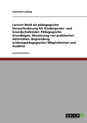 bokomslag Lernort Wald als pdagogische Herausforderung fr Kindergarten- und Grundschulkinder