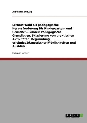 Alexandra Ludwig - Lernort Wald als pädagogische Herausforderung für Kindergarten- und Grundschulkinder, Häftad