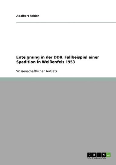 bokomslag Enteignung in der DDR. Fallbeispiel einer Spedition in Weißenfels 1953