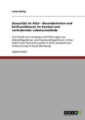 Sexualitat im Alter. Besonderheiten und Einflussfaktoren im Kontext sich verandernder Lebensumstande 1