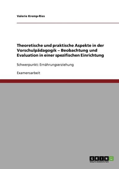 bokomslag Theoretische und praktische Aspekte in der Vorschulpädagogik - Beobachtung und Evaluation in einer spezifischen Einrichtung
