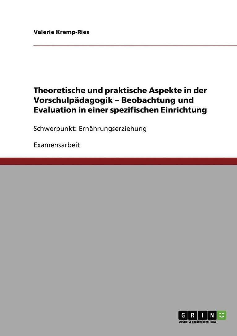 Theoretische und praktische Aspekte in der Vorschulpdagogik - Beobachtung und Evaluation in einer spezifischen Einrichtung 1