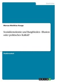 bokomslag Sozialdemokratie und Burgfrieden - Illusion oder politisches Kalkul?