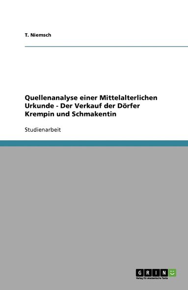 bokomslag Quellenanalyse einer Mittelalterlichen Urkunde - Der Verkauf der Dörfer Krempin und Schmakentin