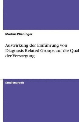 Auswirkung der Einführung von Diagnosis-Related-Groups auf die Qualität der Versorgung