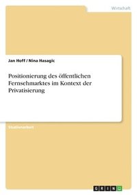 bokomslag Positionierung des öffentlichen Fernsehmarktes im Kontext der Privatisierung