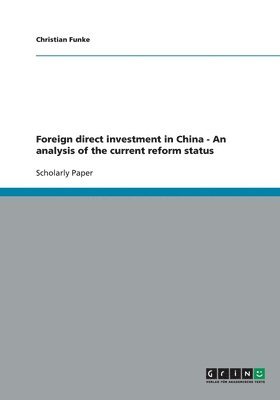 Foreign Direct Investment in China - An Analysis of the Current Reform Status 1