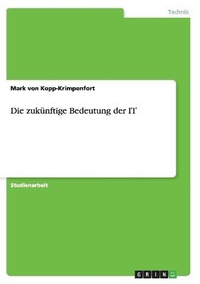 bokomslag Die zuknftige Bedeutung der IT