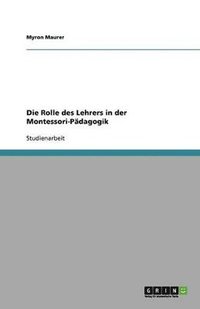 bokomslag Rolle des Lehrers in der Montessori-Pädagogik